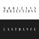 Woolfy Projections - Last Dance Single Edit