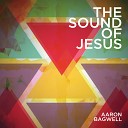 Aaron Bagwell - The Name Of Jesus