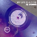 Dj Summa - My Life Is a Club Original Mix