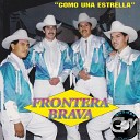 Frontera Brava - A Punto De Llorar