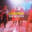 Lovebirds feat Holly Backler - Give Me a Sign Main Mix