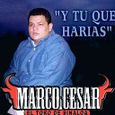Marco Cesar el Toro de Sinaloa - No Te Vayas Sin Mi