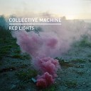 Collective Machine - Red Lights Original Mix