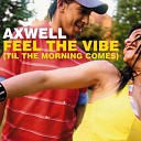 Axwell - Feel The Vibe Albert Klein Remix