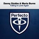 Danny Stubbs Marta Burns - Falling In Love Again Extended Mix