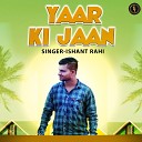 Ishant Rahi - Yaar Ki Jaan