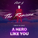 Frik n Chic - A Hero Like You The Remixes Pt 1 Mario Ferrini…