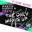 Martin Garrix Tiesto - The Only Way Is Up D Luxe Remix