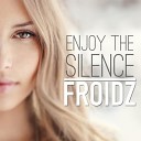 Froidz - Enjoy The Silence Club Remix