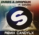 DVBBS Dropgun feat Sanjin - Pyramids REMIX CANDYLX