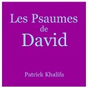 Patrick Khalifa - 018 Psaume de David