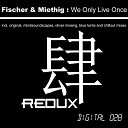 Fischer Miethig - We Only Live Once Oliver Imseng Remix