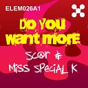 Sc r Miss Special K - Do You Want More Original Mix