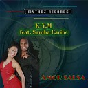 K Y M feat Samba Caribe - Amor Salsa Original Mix