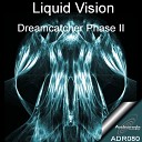 Liquid Vision - Dreamcatcher Phase II Ian Flux Remix