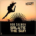 Rob Salmon - Salute The Sun Original Mix