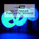Matt Pincer - Fantastic Voyage Dan Cuvee Remix