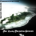 The Cosmicphunk - Far Away Paradise Islands Original Mix