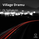 Dj Sphakzin - Village Dramu