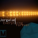 Jorgalad - Everything Is Forever Original Mix