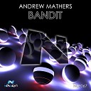 Andrew Mathers - Bandit Original Mix