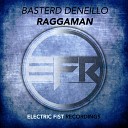Basterd Deneillo - Raggaman Original Mix