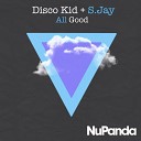 Disco Kid S Jay - All Good Original Mix