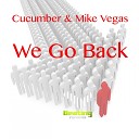 Cucumber Mike Vegas - We Go Back Original Mix
