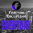 Fraction Collective - Everyday Original Mix