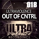 Ultraviolence - Out of Cntrl Original Mix