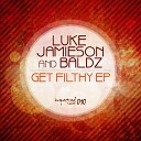 Luke Jamieson Baldz - Filthy Original Mix