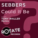 Sebbers - Could It Be Tony Waller Remix