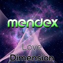 Mendex - Love Dimension Original Mix