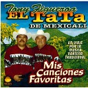 Tony Figueroa El Tata de Mexicali - Ya No Quieres Vivir Mas Conmigo