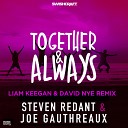 Steven Redant Joe Gauthreaux - Together Always Liam Keegan David Nye Remix