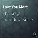 The Krayz Individuwl Kizzle - Love You More