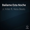 Jc Killer feat Ness Beats - Bailame Esta Noche