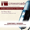 Crossroads Performance Tracks - Sometimes I Wonder Performance Track High with Background Vocals in E…