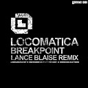 Locomatica - Breakpoint Lance Blaise Remix