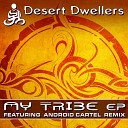 Desert Dwellers - My Tribe Android Cartel Remix