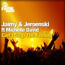 Jaimy Jeroenski feat Michelle David - Can t Stop The Feeling Original Mix