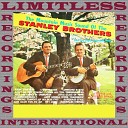 The Stanley Brothers And The Clinch Mountain… - Will The Circle Be Unbroken