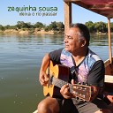 Zequinha Sousa - Deixa o Rio Passar