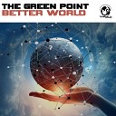 The Green Point - Better World Original Mix