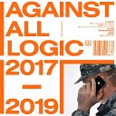 Against All Logic - If Loving You Is Wrong