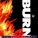 Burn - Into The Fire