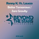 Ronny K Laucco - Better Tomorrows Original Mix