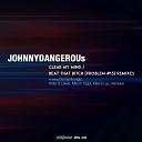 jOHNNYDANGEROUs - Clear My Mind Marco Tegui Remix