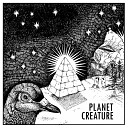 Planet Creature - Ain t No Other Woman