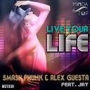Smash Phunk Alex Guesta feat Jay - Live Your Life Peppe Nastri Remix